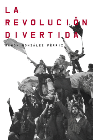 LA REVOLUCI�N DIVERTIDA