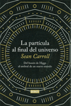 LA PARTCULA AL FINAL DEL UNIVERSO