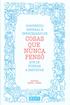 COMPENDIO GENERAL E INNECESARIO DE COSAS QUE NUNCA PENS� QUE LE FUERAN A IMPORTA