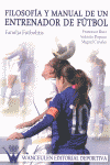 FILOSOF�A Y MANUAL DE UN ENTRENADOR DE F�TBOL