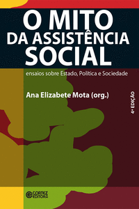 O MITO DA ASSIST�NCIA SOCIAL: ENSAIOS SOBRE ESTADO, POL�TICA