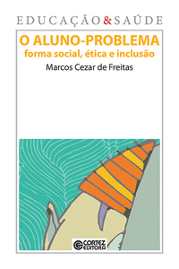 O ALUNO-PROBLEMA - FORMA SOCIAL, �TICA E INCLUS�O