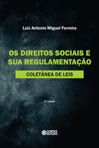 DIREITOS SOCIAIS E SUA REGULAMENTA��O: COLET�NEA DE LEIS