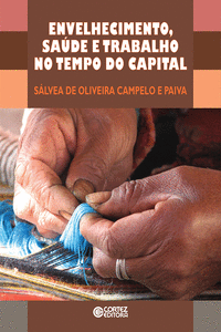 ENVELHECIMENTO, SA�DE E TRABALHO NO TEMPO DO CAPITAL