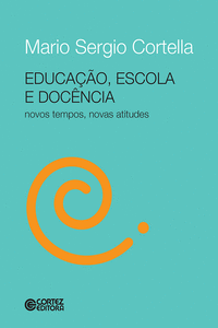 EDUCA��O, ESCOLA E DOC�NCIA: NOVOS TEMPOS, NOVAS ATITUDES
