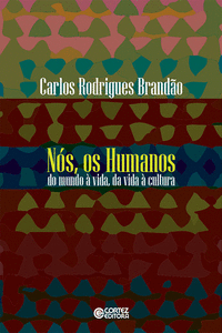 N�S, OS HUMANOS: DO MUNDO � VIDA, DA VIDA � CULTURA