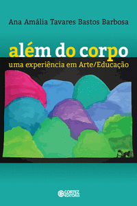 AL�M DO CORPO: UMA EXPERI�NCIA EM ARTE/EDUCA��O