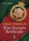 CRIAAO E HISTRIA DO RITO ESCOCES RETIFICADO