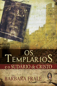 OS TEMPL�RIOS E O SUD�RIO DE CRISTO