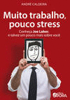 MUITO TRABALHO, POUCO STRESS