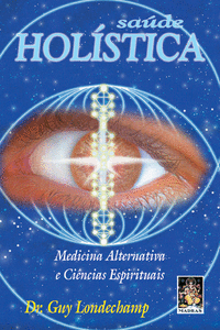SA�DE HOL�STICA: MEDICINAS ALTERNATIVAS E CIENCIAS ESPIRITUAIS