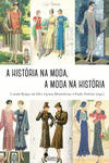 A HIST�RIA NA MODA, A MODA NA HIST�RIA