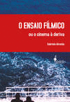O ENSAIO F�LMICO OU O CINEMA � DERIVA