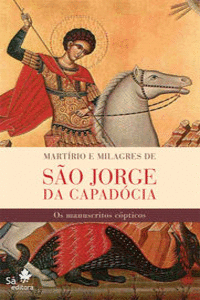 O MARTIRIO E MILAGRES DE SAO JORGE DA CAPADOCIA