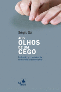 AOS OLHOS DE UM CEGO - INCLUSAO E CONVIVENCIA COM O DEFICIEN