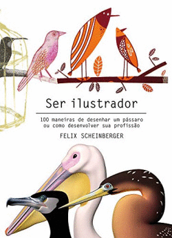SER ILUSTRADOR. 100 MANEIRAS DE DESENHAR UM PSSAR