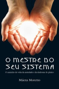 O MESTRE DO SEU SISTEMA - O CAMINHO DE VOLTA DA ANSIEDADE E