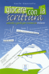 GIOCARE CON LA SCRITTURA: ATTIVITA E GIOCHI PER SCRIVERE IN ITALIANO