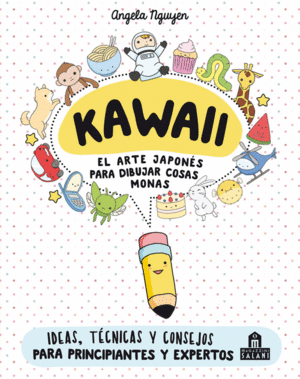 KAWAII: EL ARTE JAPONS DE PARA DIBUJAR COSAS MONAS