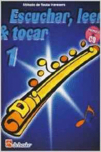 1. ESCUCHAR, LEER Y TOCAR: METODO DE FLAUTA TRAVESERA (+ CD)