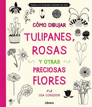 C�MO DIBUJAR, TULIPANES, ROSAS Y OTRAS FLORES