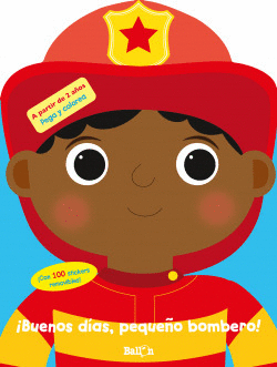 BUENOS D�AS, PEQUE�O BOMBERO