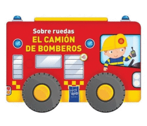 SOBRE RUEDAS: EL CAMION DE BOMBEROS