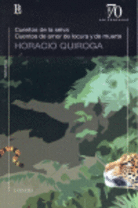 CUENTOS DE LA SELVA CUENTOS DE AMOR DE LOCURA Y DE MUERTE