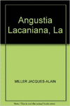 LA ANGUSTIA LACANIANA