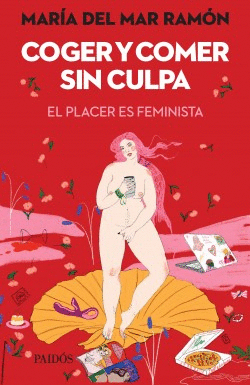 COGER Y COMER SIN CULPA. EL PLACER ES FEMINISTA