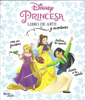 DISNEY PRINCESAS. LIBRO DE ARTE Y AVENTURAS