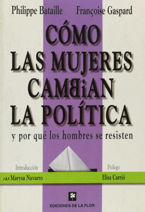 COMO LAS MUJERES CAMBIAN LA POLITICA Y POR QUE LOS HOMBRES SE RESISTEN