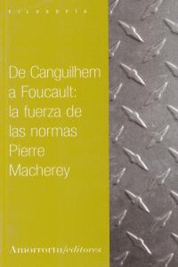 DE CANGUILHEM A FOUCAULT LA FUERZA DE LAS NORMAS