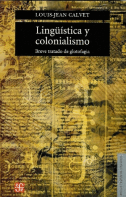LING��STICA Y COLONIALISMO : BREVE TRATADO DE GLOTOFAGIA