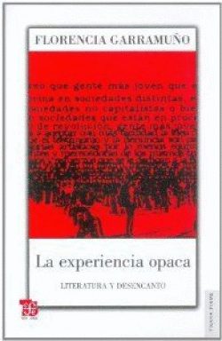 LA EXPERIENCIA OPACA : LITERATURA Y DESENCANTO