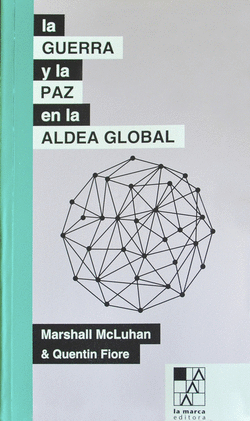 GUERRA Y LA PAZ EN LA ALDEA GLOBAL,LA