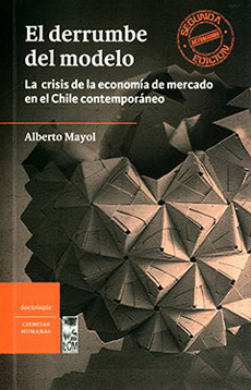 DERRUMBE DEL MODELO, EL. LA CRISIS DE LA ECONOMA DE MERCADO EN EL CHILE CONTEMPORNEO (2A. EDICIN ACTUALIZADA)