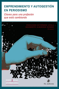 EMPRENDIMIENTO Y AUTOGESTI�N EN PERIODISMO: CLAVES PARA UNA