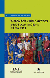 DIPLOMACIA Y DIPLOM�TICOS DESDE LA ANTIGUEDAD HASTA 1919