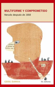 MULTIFORME Y COMPROMETIDO: NERUDA DESPU�S DE 1956