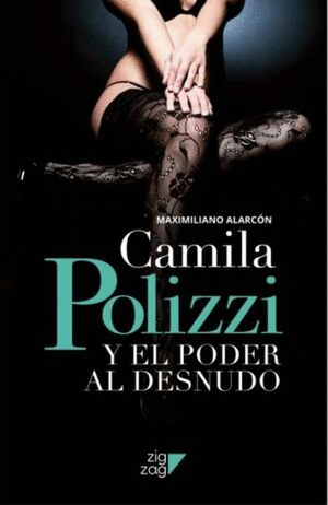 CAMILA POLIZZI Y EL PODER AL DESNUDO