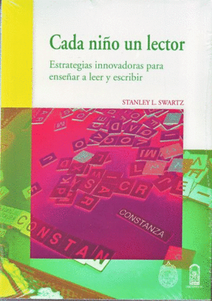 CADA NI�O UN LECTOR - ESTRATEGIAS INNOVADORAS PARA ENSE�AR A LEER Y ESCRIBIR.