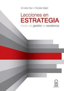 LECCIONES EN ESTRATEGIA - HACIA UNA GESTIN DE EXCELENCIA.