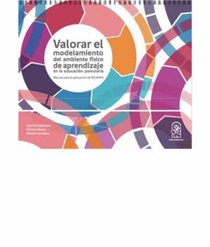 VALORAR EL MODELAMIENTO DEL AMBIENTE FSICO DE APRENDIZAJE EN LA EDUCACIN PARVULARIA. MANUAL PARA LA APLICACIN DE ME.MAFA