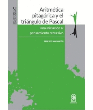 ARITMTICA PITAGRICA Y EL TRINGULO DE PASCAL. UNA INICIACIN AL PENSAMIENTO RECURSIVO