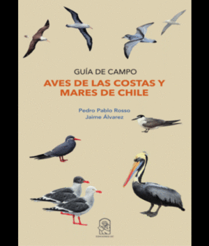 AVES DE LAS COSTAS Y MARES DE CHILE. GU�A DE CAMPO