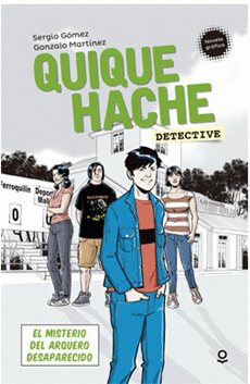 QUIQUE HACHE, DETECTIVE. EL MISTERIO DEL ARQUERO DESAPARECIDO