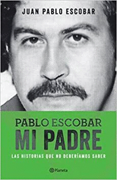 PABLO ESCOBAR, MI PADRE