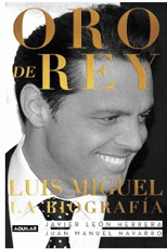 LUIS MIGUEL. ORO DE REY (LA BIOGRAFIA #2)