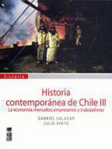 HISTORIA CONTEMPORNEA DE CHILE, VOL. 3. LA ECONOMA: MERCADOS, EMPRESARIOS Y TRABAJADORES (2A. EDICIN)